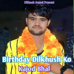 Birthday Dilkhush Ko